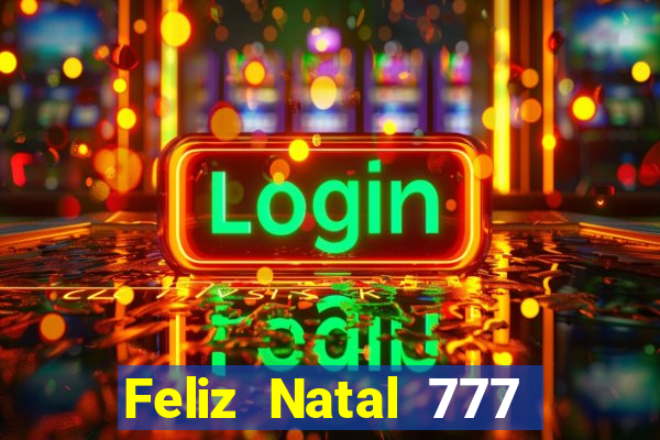 Feliz Natal 777 plataforma login